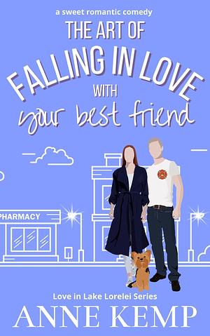 The Art of Falling in Love with Your Best Friend by Anne Kemp, Anne Kemp