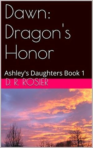 Dawn: Dragon's Honor by D.R. Rosier