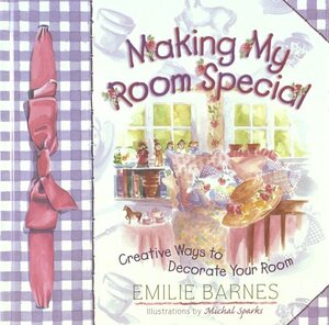 Making My Room Special by Emilie Barnes, Anne Christian Buchanan