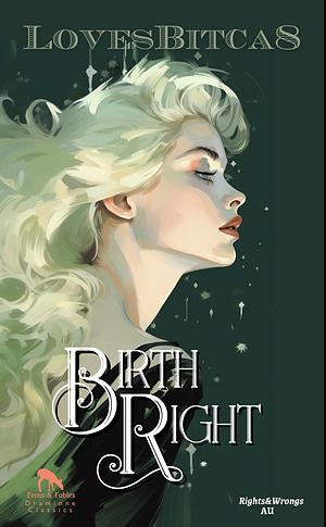 Birth Right by LovesBitca8