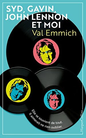 Syd, Gavin, John Lennon & moi: une histoire d'amitié atypique by Val Emmich