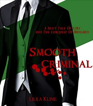 Smooth Criminal: A Sexy Tale of Loki and The Conquest of Midgard by Lexa Kline