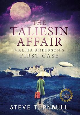 The Taliesin Affair: Maliha Anderson's First Case by Steve Turnbull