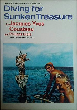 Diving for Sunken Treasure by Jacques-Yves Cousteau, J.F. Bernard, Philippe Diolé