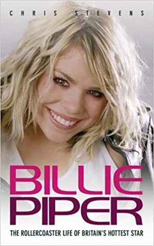 Billie Piper: A Biography by Chris Stevens