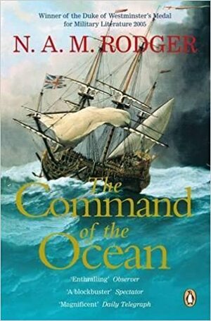 The Command of the Ocean: A Naval History of Britain, 1649-1815 by N.A.M. Rodger