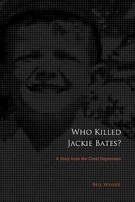 Who Killed Jackie Bates? by Bill Waiser