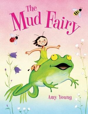 The Mud Fairy by Amy Young