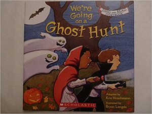 We're Going On a Ghost Hunt by Kris Hirschmann