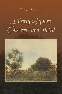 Liberty Square Observed and Noted by Tom Smith