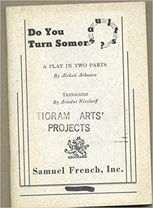 Do you turn somersaults?: A play in two parts by Aleksei Arbuzov