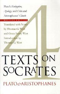 Four Texts on Socrates: Plato's Euthyphro, Apology, and Crito and Aristophanes' Clouds by 