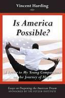 Is America Possible?: A Letter to My Young Companions on the Journey of Hope by Vincent Harding
