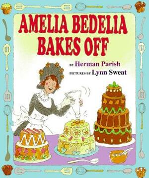 Amelia Bedelia Bakes Off by Herman Parish
