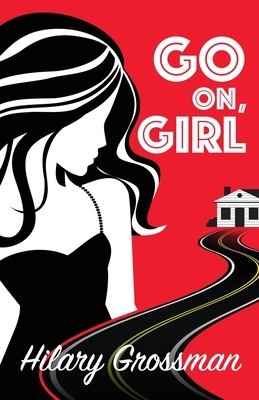 Go On, Girl by Hilary Grossman
