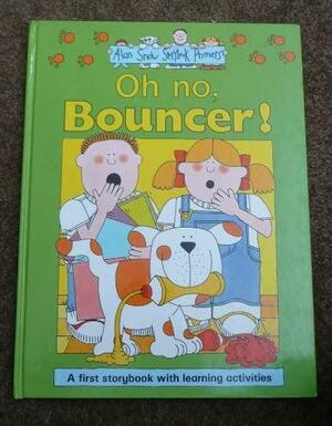 Oh No, Bouncer by Alan Snow