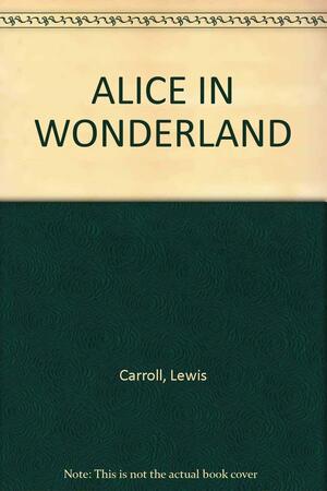 Alice's Adventures in Wonderland by Lewis Carroll