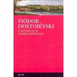 O Sonho Dum Homem Ridículo by Fyodor Dostoevsky