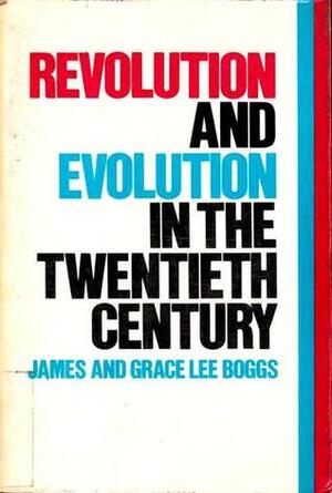 Revolution And Evolution In The Twentieth Century by Grace Lee Boggs, James Boggs