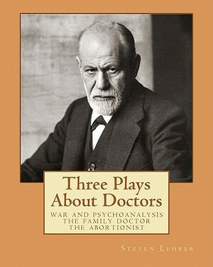 Three Plays About Doctors by Steven Lehrer