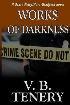 Works of Darkness by V. B. Tenery