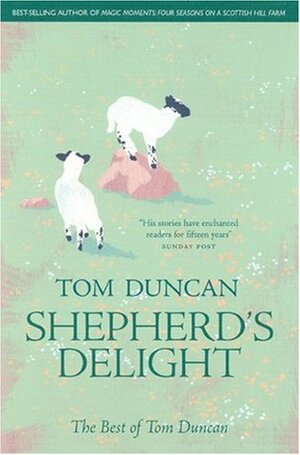 Shepherd's Delight: The Best of Tom Duncan by Tom Duncan