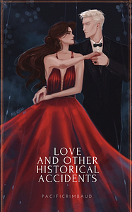 Love and Other Historical Accidents by PacificRimbaud