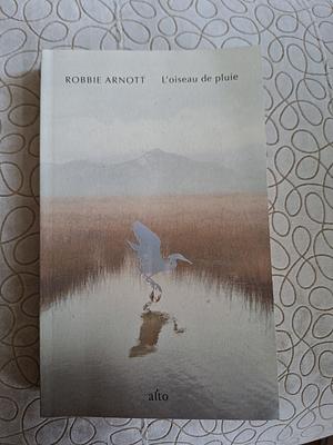 L' oiseau de Pluie by Robbie Arnott