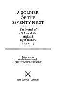A Soldier of the Seventy-first: The Journal of a Soldier of the Highland Light Infantry, 1806-1815 by Christopher Hibbert