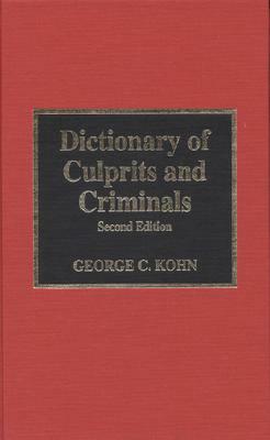 Dictionary of Culprits and Criminals by George C. Kohn