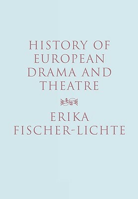 History of European Drama and Theatre by Erika Fischer-Lichte