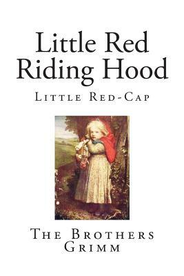 Little Red Riding Hood: Little Red-Cap by Jacob Grimm