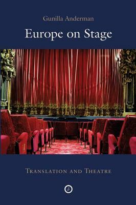 Europe on Stage; Translation and Theatre: Translation and Theatre by Gunilla Anderman