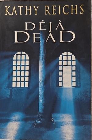 Déjà Dead by Kathy Reichs