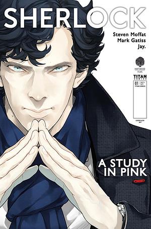 Sherlock: A Study in Pink #1 by Steven Moffat, Mark Gatiss, Jay.