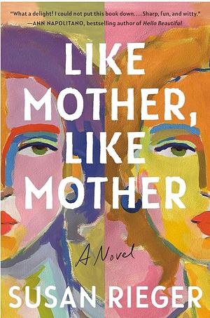 Like Mother, Like Mother: A Novel by Susan Rieger