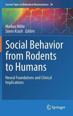 Social Behavior from Rodents to Humans: Neural Foundations and Clinical Implications by 