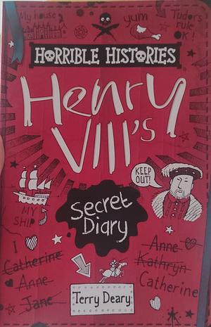 Henry VIII's Secret Diary by Terry Deary