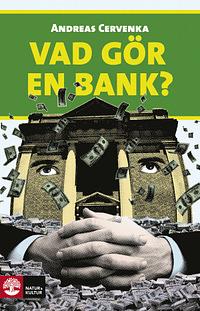 Vad gör en bank? by Andreas Cervenka