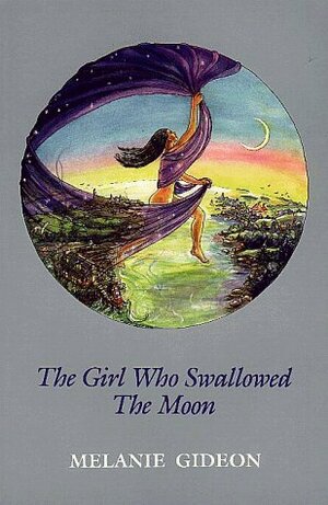 The Girl Who Swallowed the Moon by Melanie Gideon