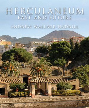Herculaneum: Past and Future by Andrew Wallace-Hadrill