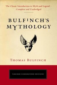 Bullfinch's Mythology: The Age of Fable by Thomas Bulfinch