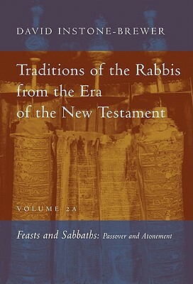 Feasts and Sabbaths: Passover and Atonement by David Instone-Brewer