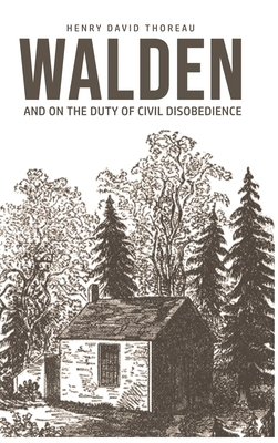 Walden: On The Duty of Civil Disobedience by Henry David Thoreau