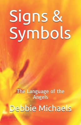 Signs & Symbols: The Language of the Angels by Debbie Michaels