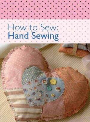 How to Sew :Hand Sewing by David &amp; Charles Publishing