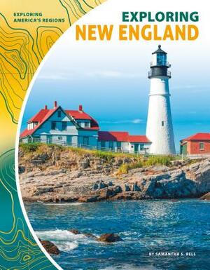 Exploring New England by Samantha S. Bell