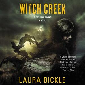Witch Creek: A Wildlands Novel by Laura Bickle