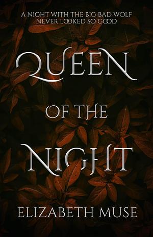 Queen of the Night: A Red Riding Hood Retelling by Elizabeth Muse, Elizabeth Muse