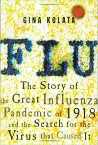 Flu: The Story Of The Great Influenza Pandemic Of 1918 And The Search For The Virus That Caused It by Gina Kolata